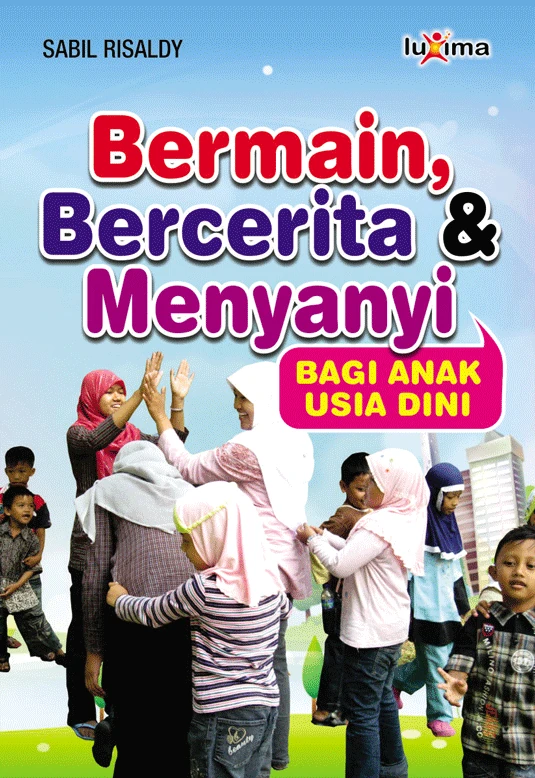 Bermain, Bercerita dan Bernyanyi Bagi Anak Usia Dini