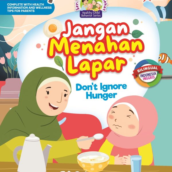 Seri Perilaku Anak Sehat : Jangan Menahan Lapar